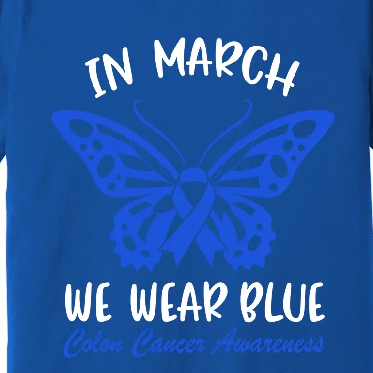 In March We Wear Blue For Colon Cancer Awareness Butterfly Gift Premium T-Shirt