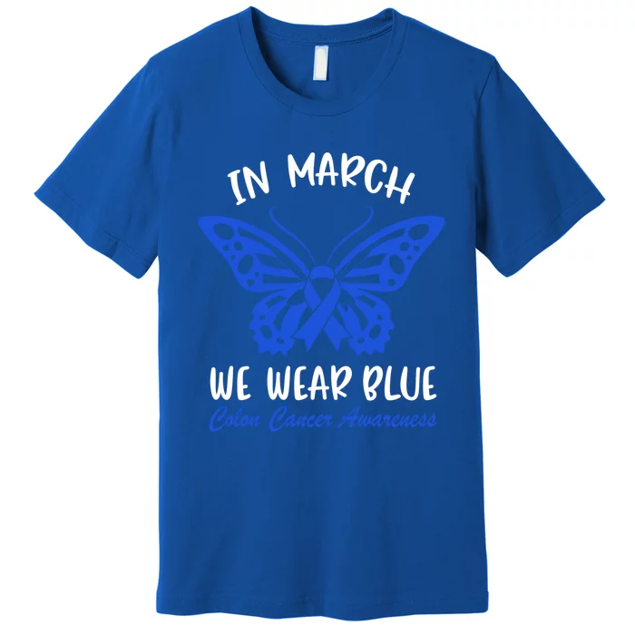 In March We Wear Blue For Colon Cancer Awareness Butterfly Gift Premium T-Shirt