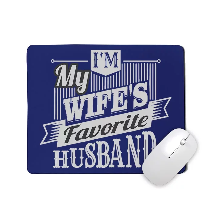 IM My WifeS Favorite Husband Mousepad