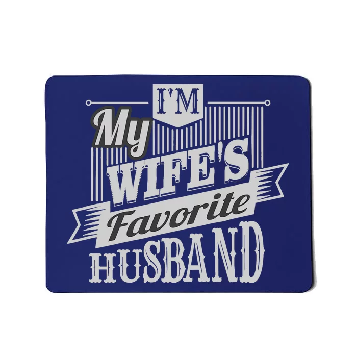 IM My WifeS Favorite Husband Mousepad