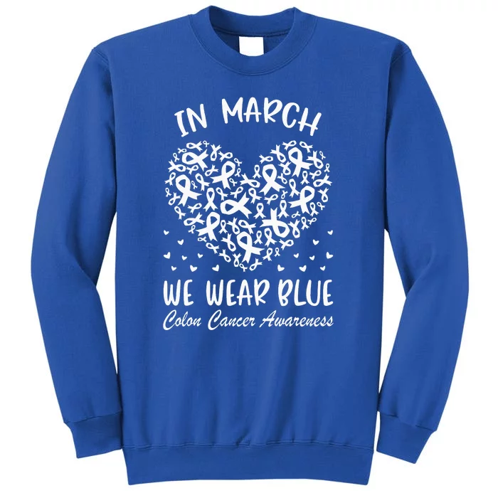 In March We Wear Blue For Colon Cancer Awareness Heart Sweatshirt