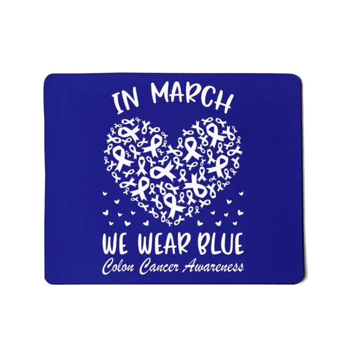 In March We Wear Blue For Colon Cancer Awareness Heart Mousepad