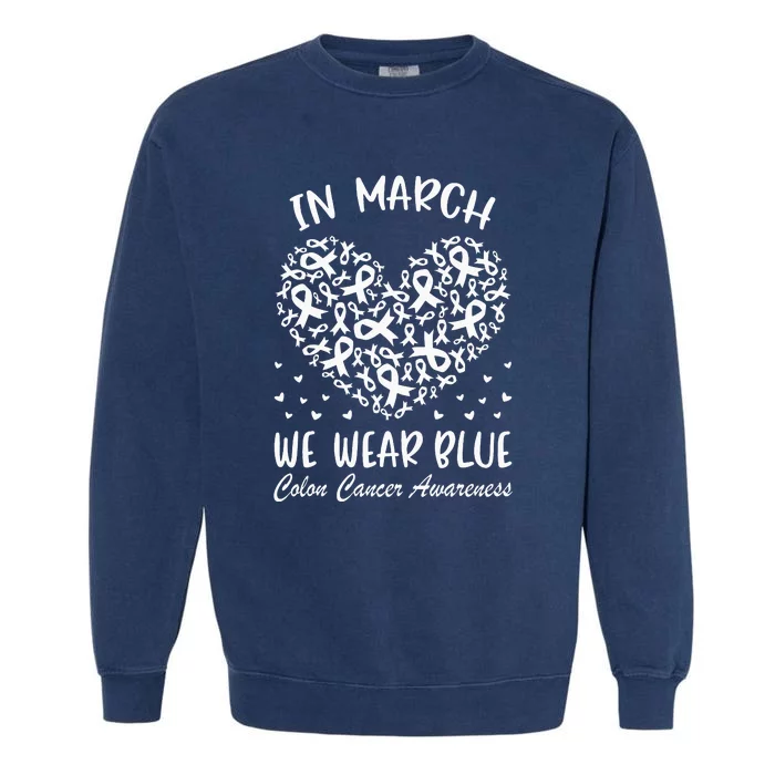 In March We Wear Blue For Colon Cancer Awareness Heart Garment-Dyed Sweatshirt