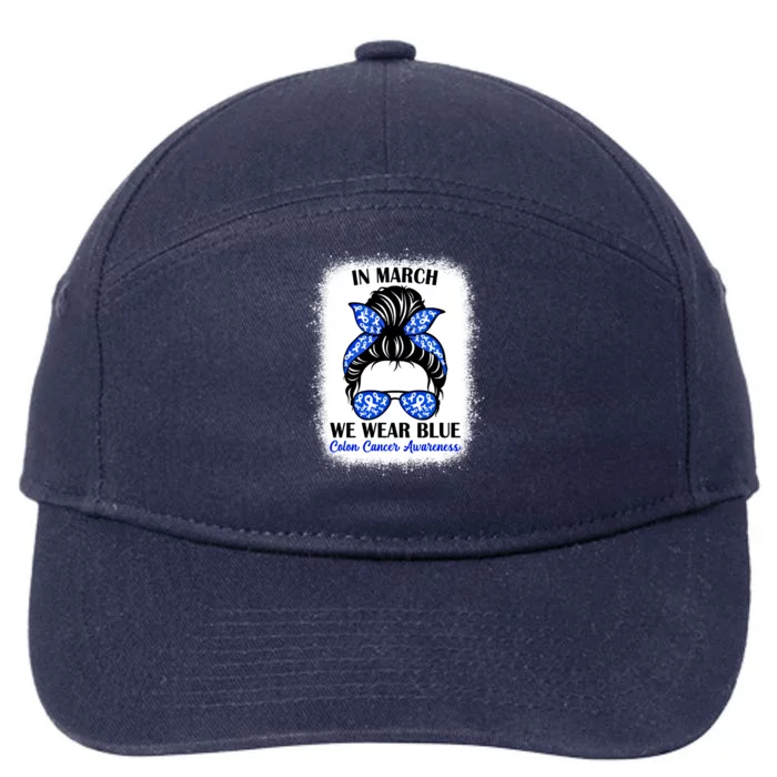 In March We Wear Blue For Colon Cancer Awareness Messy Bun Gift 7-Panel Snapback Hat