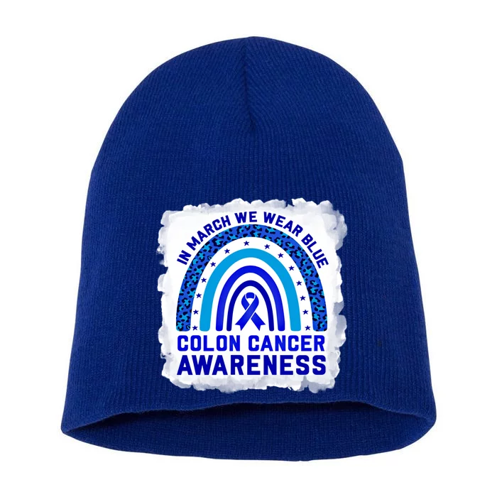 In March We Wear Blue For Colon Cancer Awareness Rainbow Gift Short Acrylic Beanie