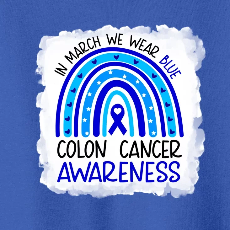 In March We Wear Blue For Colon Cancer Awareness Rainbow Gift Toddler T-Shirt