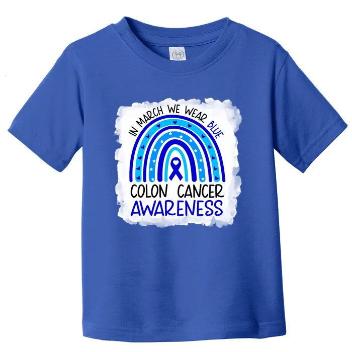 In March We Wear Blue For Colon Cancer Awareness Rainbow Gift Toddler T-Shirt