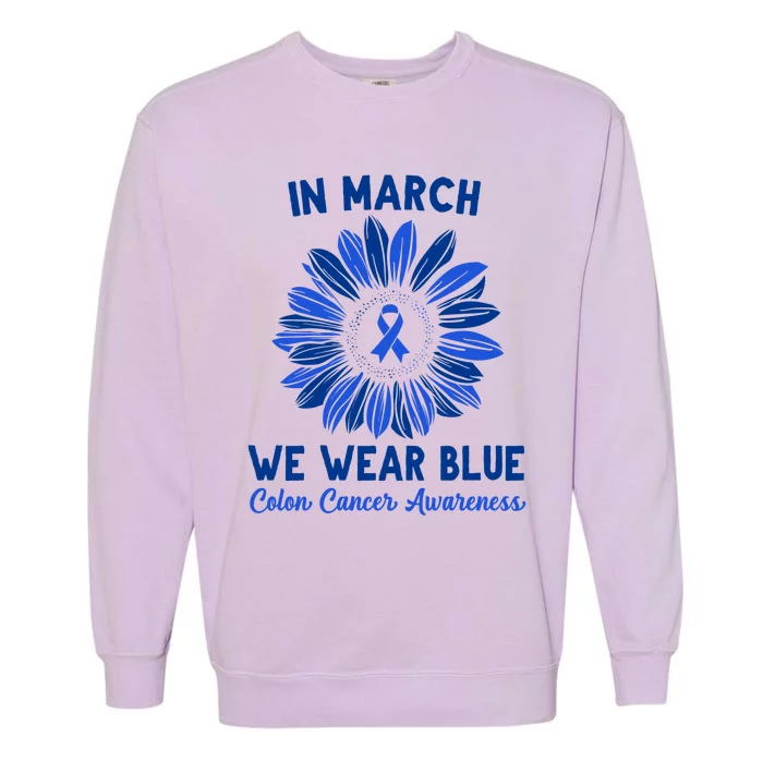 In March We Wear Blue For Colon Cancer Awareness Sunflower Funny Gift Garment-Dyed Sweatshirt