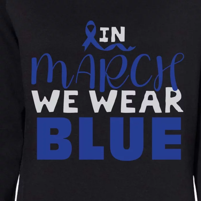 In March We Wear Blue Colon Cancer Awareness Month Womens California Wash Sweatshirt