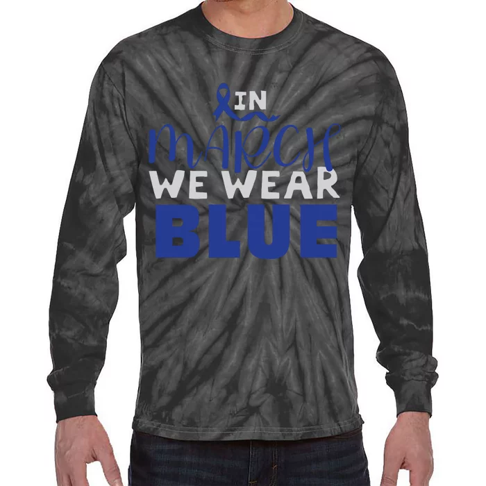 In March We Wear Blue Colon Cancer Awareness Month Tie-Dye Long Sleeve Shirt