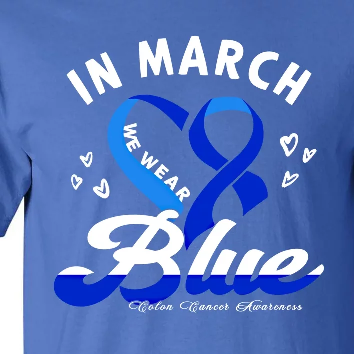 In March We Wear Blue Ribbon Colon Cancer Awareness Gift Tall T-Shirt