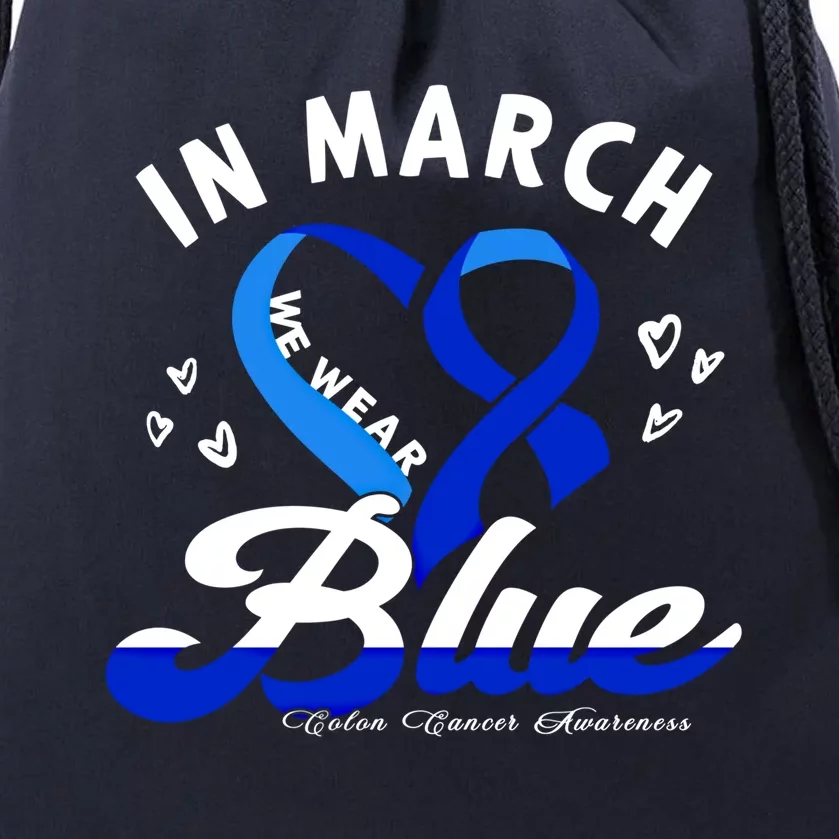 In March We Wear Blue Ribbon Colon Cancer Awareness Gift Drawstring Bag