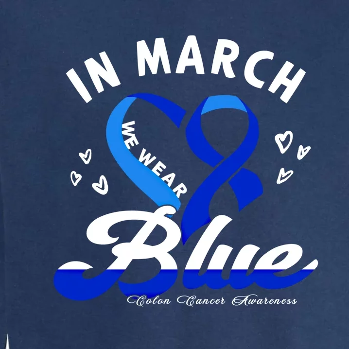 In March We Wear Blue Ribbon Colon Cancer Awareness Gift Garment-Dyed Sweatshirt