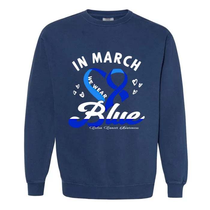 In March We Wear Blue Ribbon Colon Cancer Awareness Gift Garment-Dyed Sweatshirt