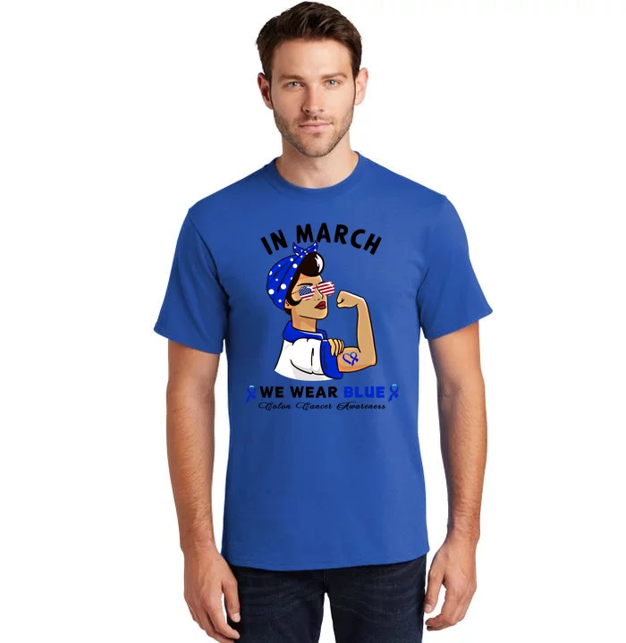 In March We Wear Blue Colon Cancer Awareness Gift Tall T-Shirt