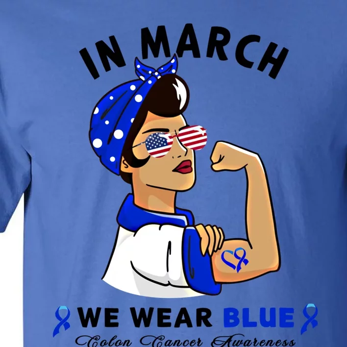 In March We Wear Blue Colon Cancer Awareness Gift Tall T-Shirt