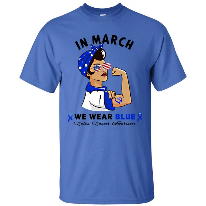 In March We Wear Blue Colon Cancer Awareness Gift Tall T-Shirt