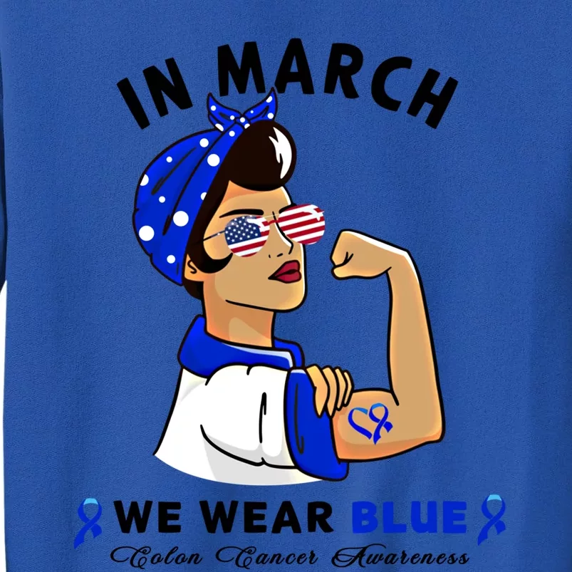 In March We Wear Blue Colon Cancer Awareness Gift Tall Sweatshirt