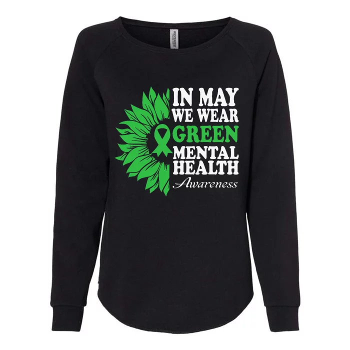 In May We Wear Green Mental Health Awareness Womens California Wash Sweatshirt