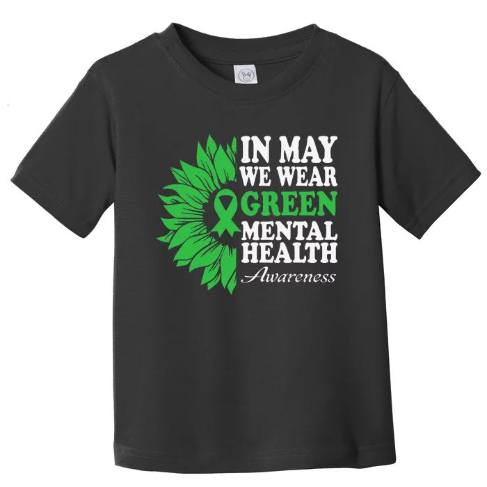 In May We Wear Green Mental Health Awareness Toddler T-Shirt