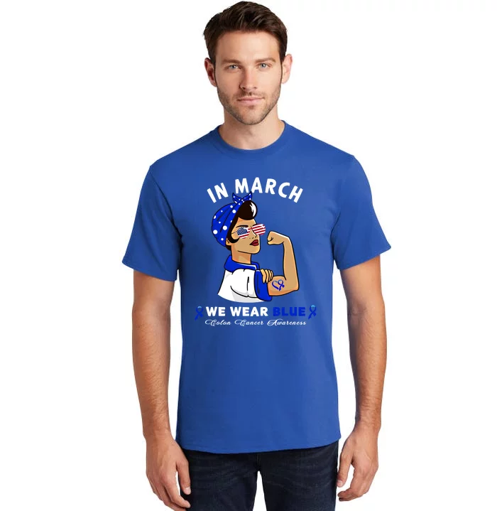 In March We Wear Blue Colon Cancer Awareness Gift Tall T-Shirt