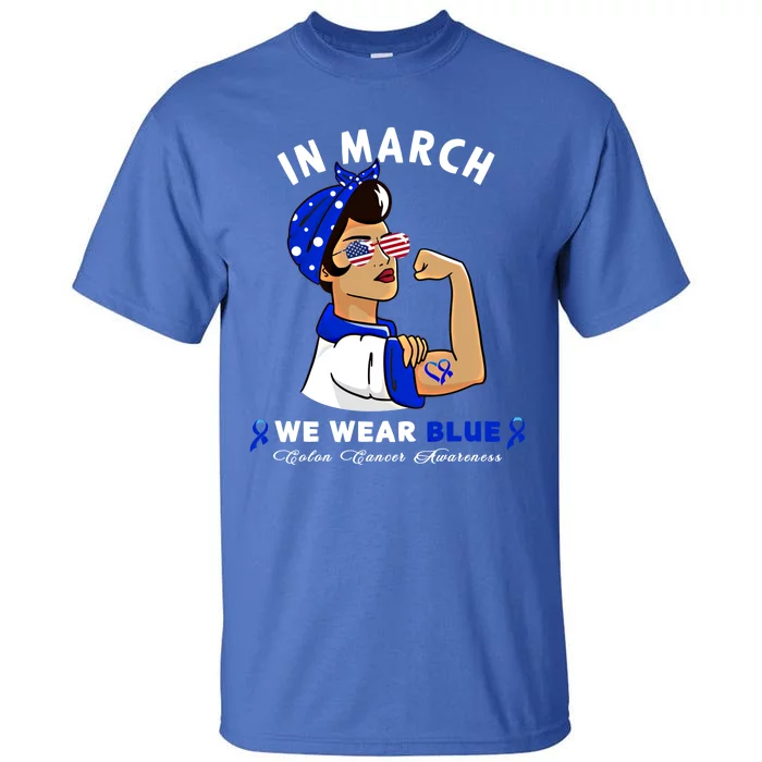 In March We Wear Blue Colon Cancer Awareness Gift Tall T-Shirt