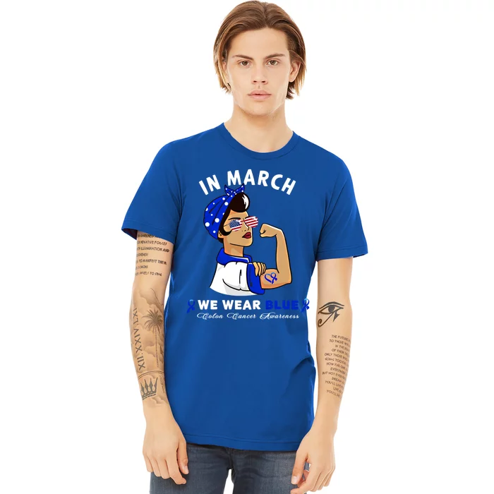 In March We Wear Blue Colon Cancer Awareness Gift Premium T-Shirt