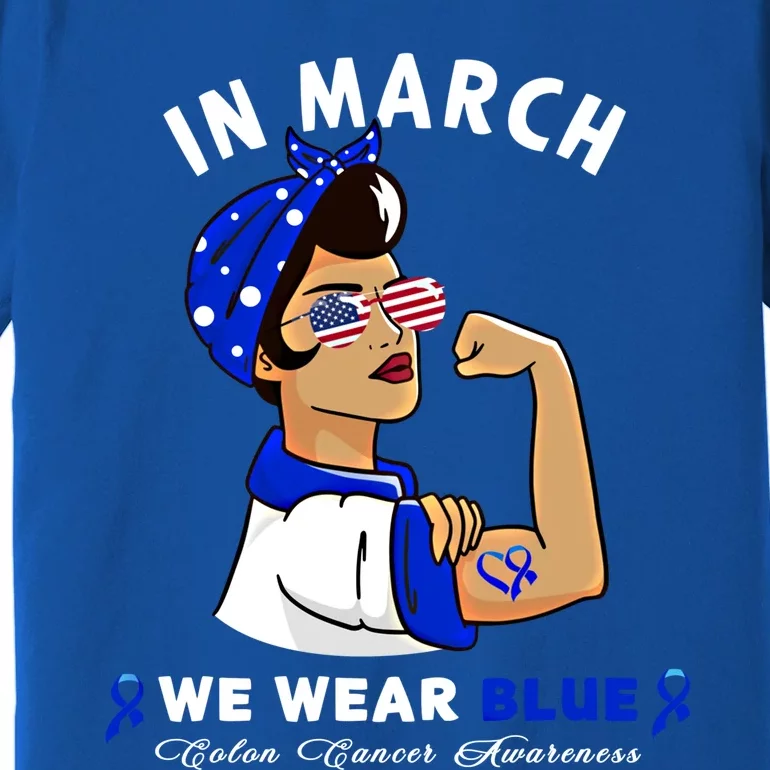 In March We Wear Blue Colon Cancer Awareness Gift Premium T-Shirt