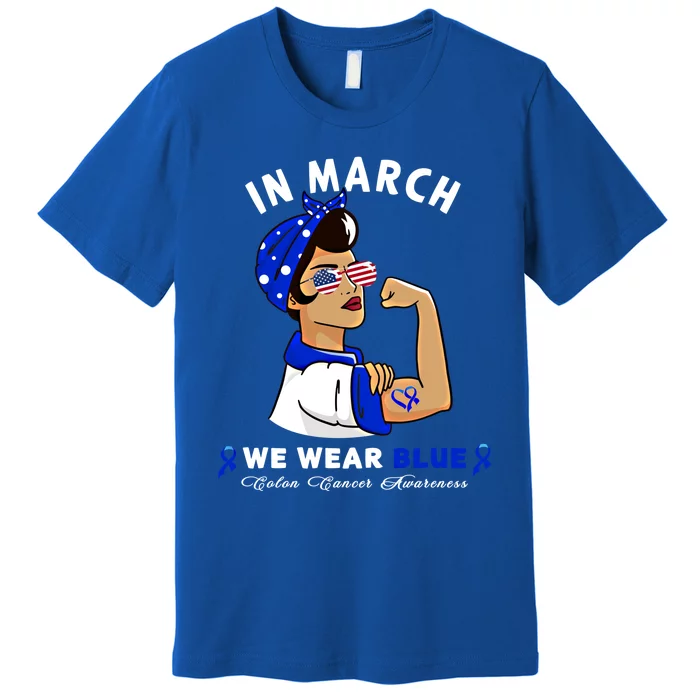 In March We Wear Blue Colon Cancer Awareness Gift Premium T-Shirt