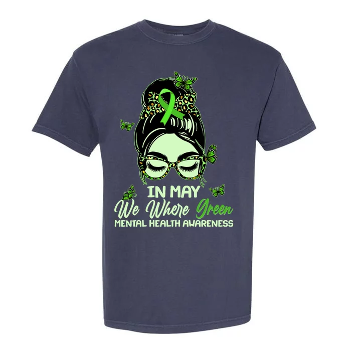 In May We Where Green Mental Health Awareness Garment-Dyed Heavyweight T-Shirt