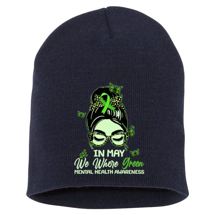 In May We Where Green Mental Health Awareness Short Acrylic Beanie