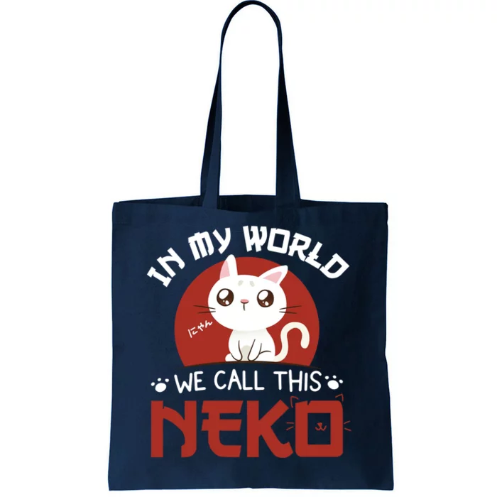 In My World We Call This Neko Tote Bag