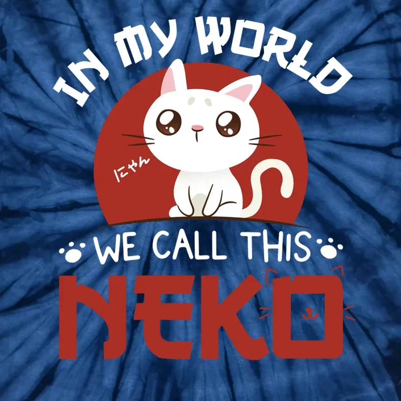 In My World We Call This Neko Tie-Dye T-Shirt