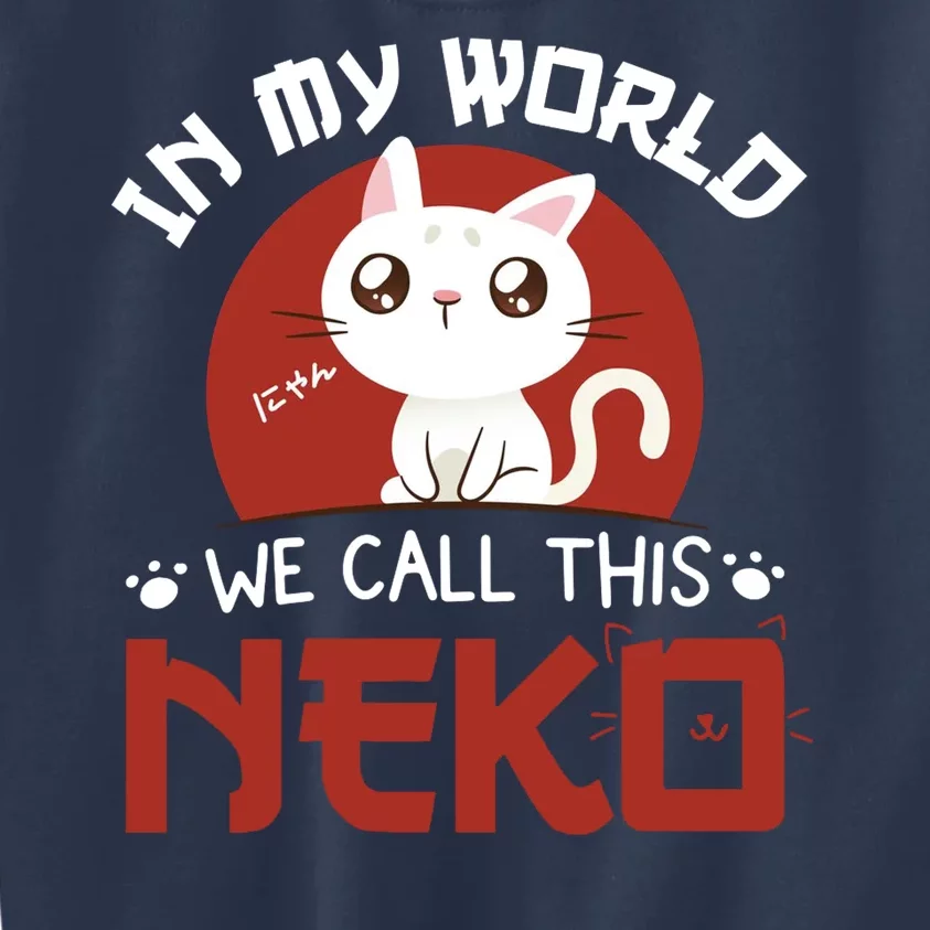 In My World We Call This Neko Kids Sweatshirt