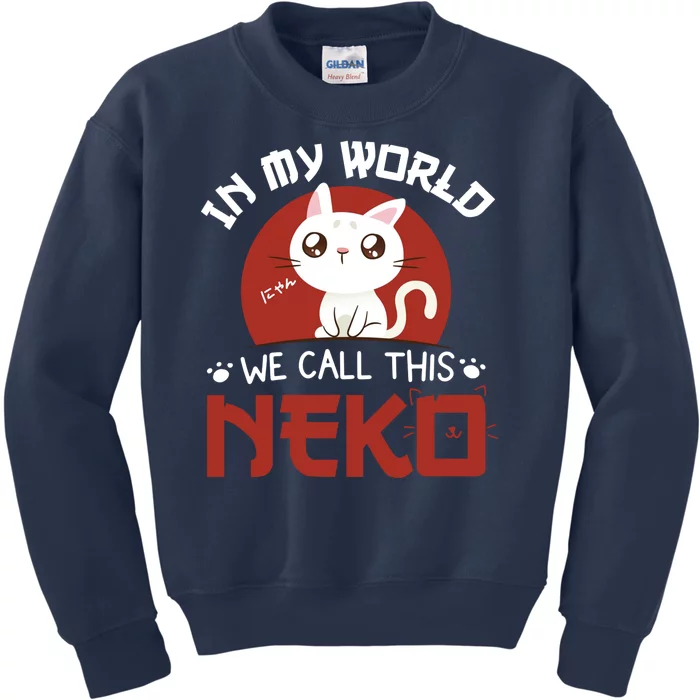 In My World We Call This Neko Kids Sweatshirt