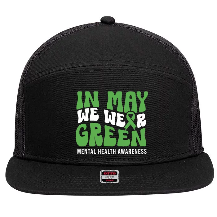 In May We Wear Green Mental Health Awareness 7 Panel Mesh Trucker Snapback Hat