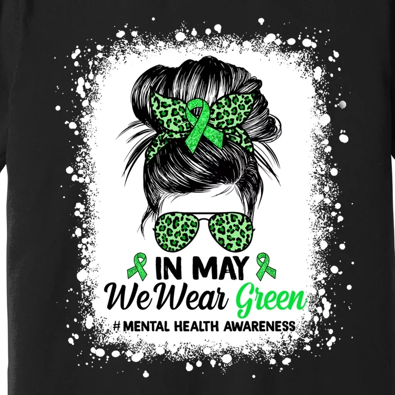 In May We Wear Green Mental Health Awareness Messy Bun Premium T-Shirt