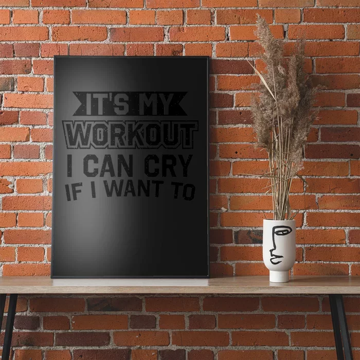 It's My Workout I Can Cry If I Want To Funny Gym Clothes Poster