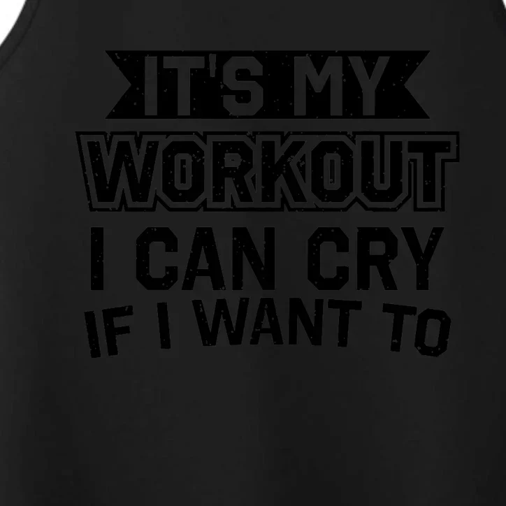 It's My Workout I Can Cry If I Want To Funny Gym Clothes Performance Tank