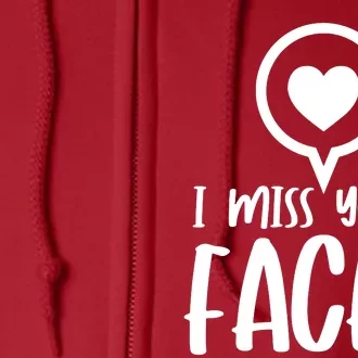 I Miss Your Faces Zoom Meeting Full Zip Hoodie