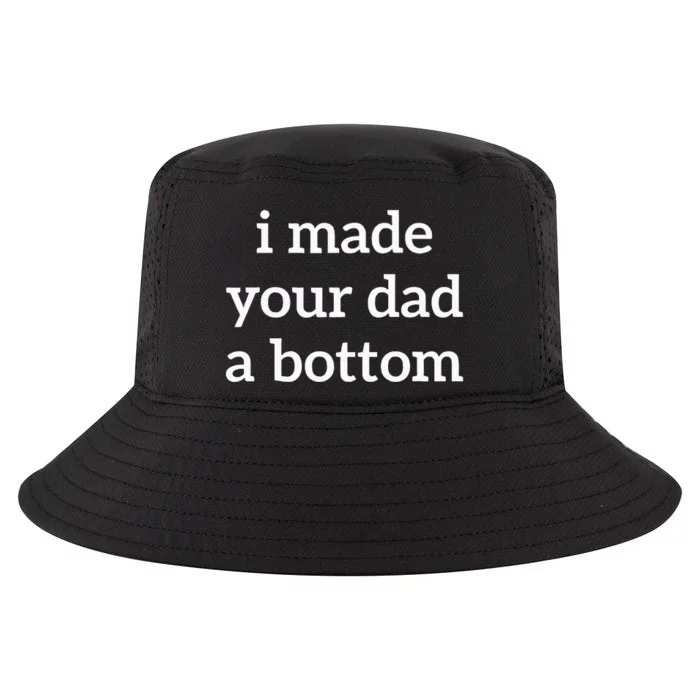 I Made Your Dad A Bottom Cool Comfort Performance Bucket Hat