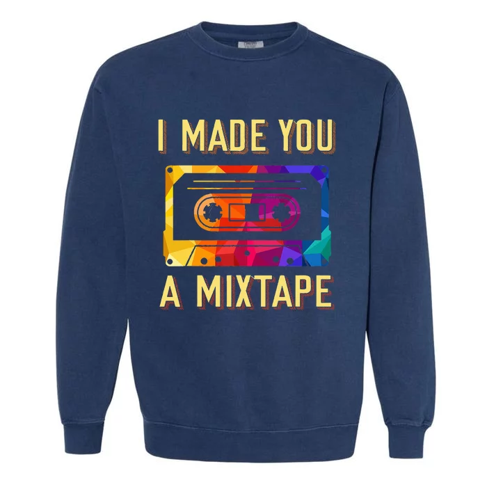 I Made You A Mixtape 80s 90s Vintage Costume Cassette Tape Garment-Dyed Sweatshirt