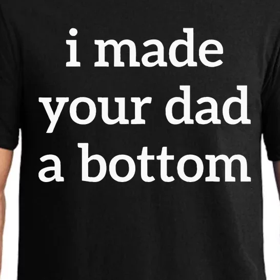 I Made Your Dad A Bottom Pajama Set