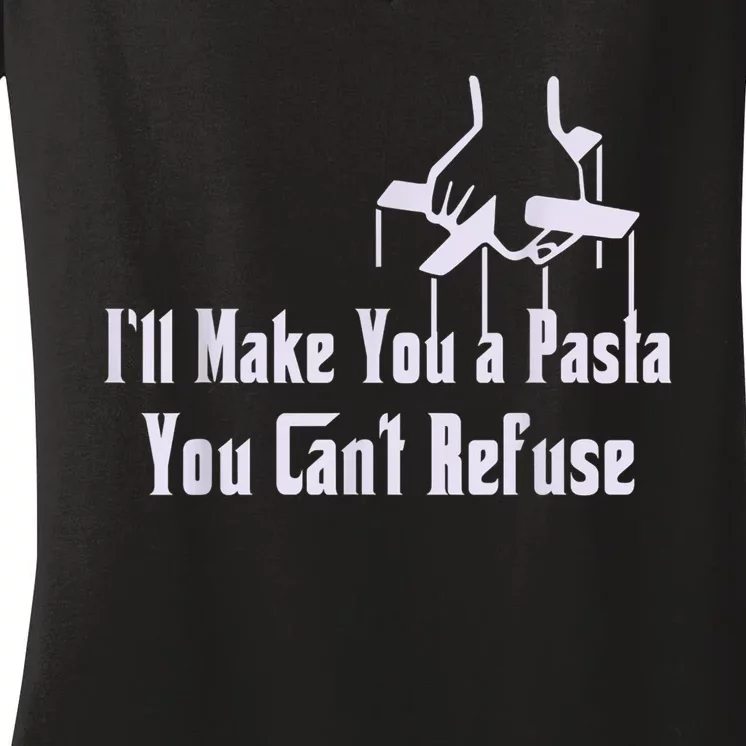 Ill Make You A Pasta You Cant Refuse Funny Women's V-Neck T-Shirt