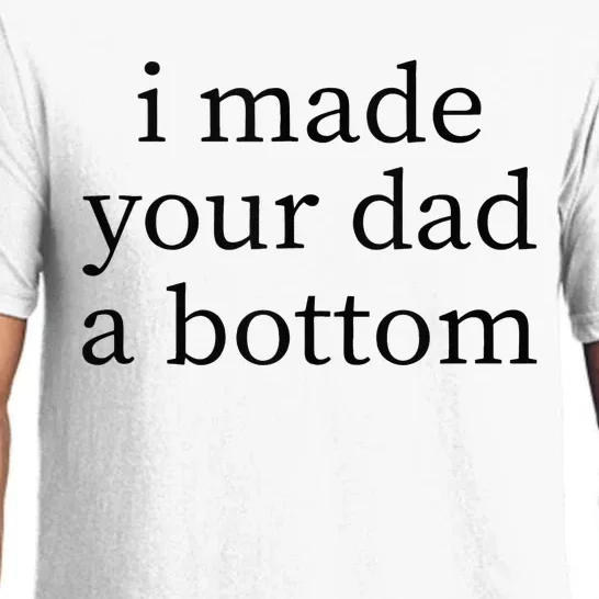 I Made Your Dad A Bottom Pajama Set