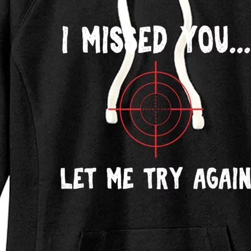 I Missed You Let Me Try Agan Breakup Divorce Funny Sarcastic Gift Women's Fleece Hoodie