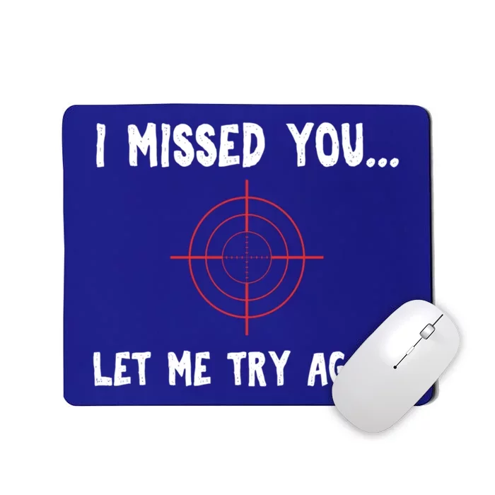 I Missed You Let Me Try Agan Breakup Divorce Funny Sarcastic Gift Mousepad