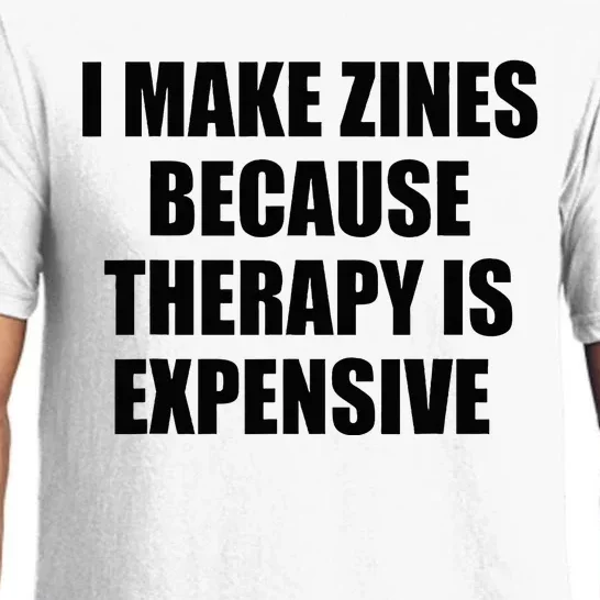 I Make Zines Because Therapy Is Expensive Pajama Set