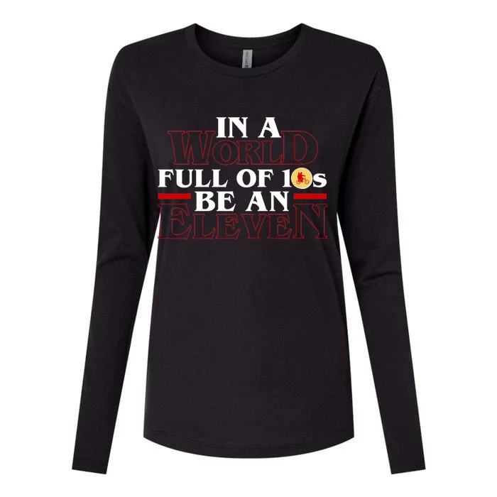 In A World Full Of 10s Be An Eleven Womens Cotton Relaxed Long Sleeve T-Shirt