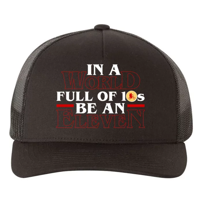 In A World Full Of 10s Be An Eleven Yupoong Adult 5-Panel Trucker Hat